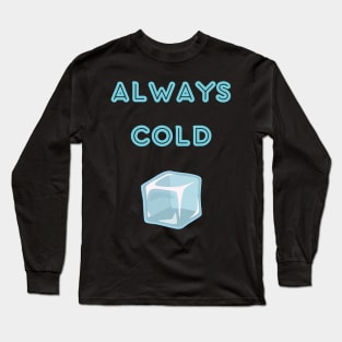 Always cold sweatshirt Long Sleeve T-Shirt